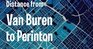 The distance from Van Buren 
to Perinton, New York
