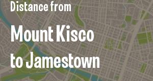 The distance from Mount Kisco 
to Jamestown, New York