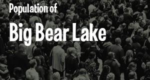 Population of Big Bear Lake, California as of October 2024. How many